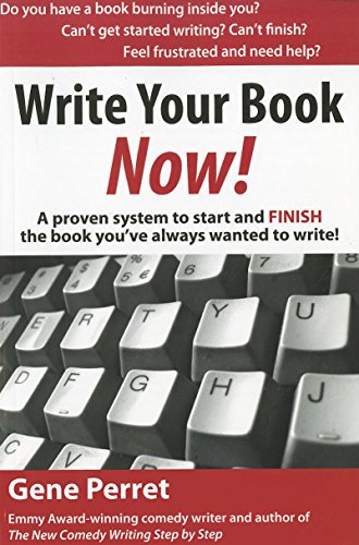 Imagen de archivo de Write Your Book Now A Proven System to Start and FINISH the Book You've Always Wanted to Write Great Books for Writ a la venta por PBShop.store US