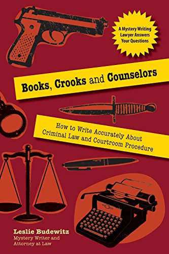 Stock image for Books, Crooks, and Counselors : How to Write Accurately about Criminal Law and Courtroom Procedure for sale by Better World Books: West
