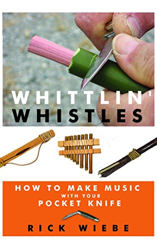 9781610350495: Whittlin' Whistles: How to Make Music with Your Pocket Knife