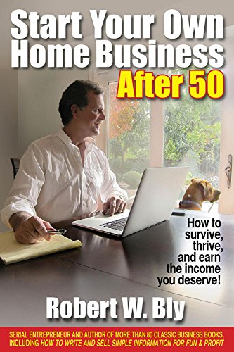 Stock image for Start Your Own Home Business After 50: How to Survive, Thrive, and Earn the Income You Deserve for sale by Your Online Bookstore