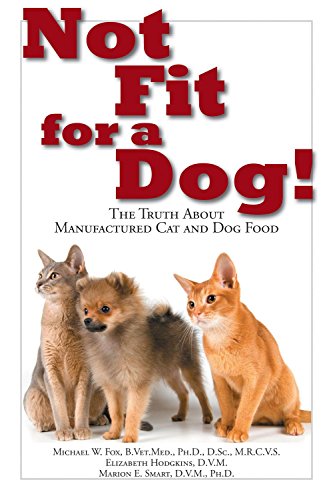 Beispielbild fr Not Fit for a Dog!: The Truth about Manufactured Dog and Cat Food zum Verkauf von Buchmarie