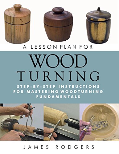 9781610351812: Lesson Plan for Wood Turning: Step-By-Step Instructions for Mastering Woodturning Fundamentals