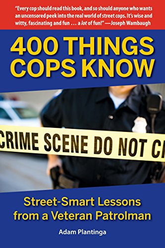 Stock image for 400 Things Cops Know: Street: Smart Lessons from a Veteran Patrolman for sale by THE SAINT BOOKSTORE