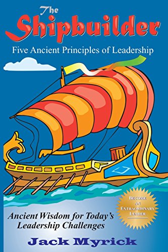 Imagen de archivo de Shipbuilder: Five Ancient Principles of Leaderships a la venta por THE SAINT BOOKSTORE