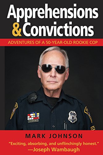 Imagen de archivo de Apprehensions & Convictions: Adventures of a 50-Year-Old Rookie Cop a la venta por Jenson Books Inc
