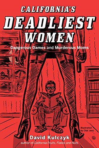 Beispielbild fr California's Deadliest Women: Dangerous Dames and Murderous Moms zum Verkauf von St Vincent de Paul of Lane County