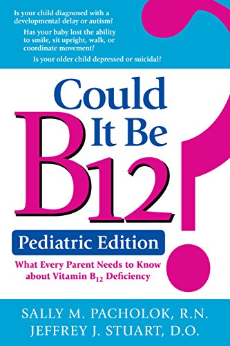 Stock image for Could It Be B12? Pediatric Edition: What Every Parent Needs to Know about Vitamin B12 Deficiency for sale by ThriftBooks-Atlanta