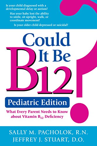 Stock image for Could It Be B12? Pediatric Edition: What Every Parent Needs to Know about Vitamin B12 Deficiency for sale by ThriftBooks-Dallas