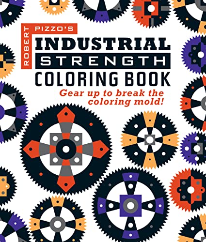 9781610352888: Industrial Strength Coloring Book: Gear Up to Break the Coloring Mold!