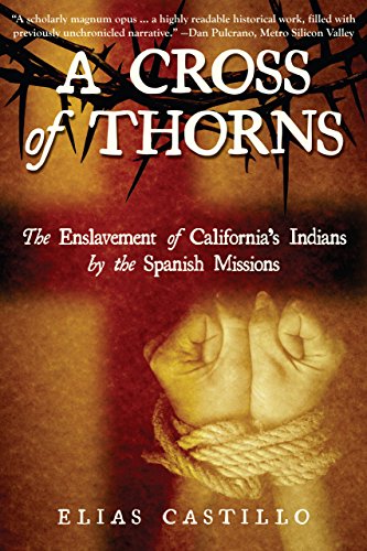 Beispielbild fr A Cross of Thorns: The Enslavement of California  s Indians by the Spanish Missions zum Verkauf von HPB-Red