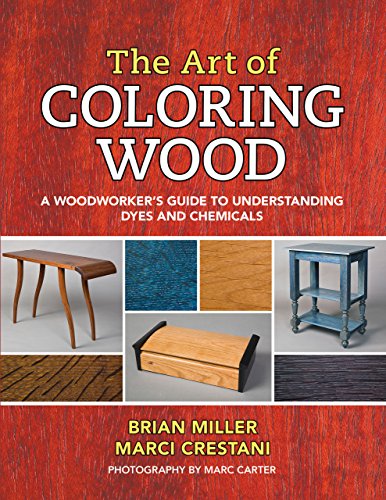 9781610353052: The Art of Coloring Wood: A Woodworker’s Guide to Understanding Dyes and Chemicals
