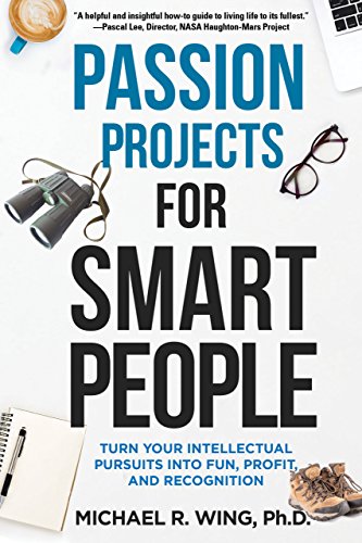 Beispielbild fr Passion Projects for Smart People : Turn Your Intellectual Pursuits into Fun, Profit and Recognition zum Verkauf von Better World Books