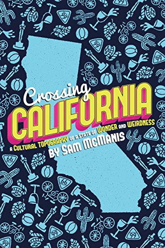 Beispielbild fr Crossing California: A Cultural Topography of a Land of Wonder and Weirdness zum Verkauf von HPB-Ruby