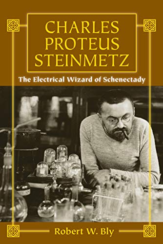 Beispielbild fr Charles Proteus Steinmetz: The Electrical Wizard of Schenectady zum Verkauf von Buchpark