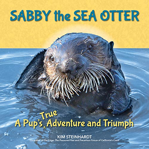 Stock image for Sabby the Sea Otter: A Pup's True Adventure and Triumph for sale by SecondSale