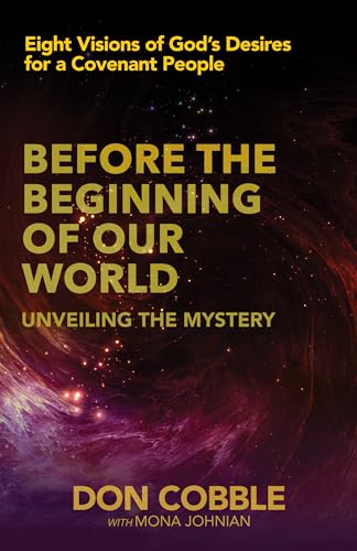 Imagen de archivo de Before the Beginning of Our World: Eight Visions of God's Desires for a Covenant People a la venta por SecondSale