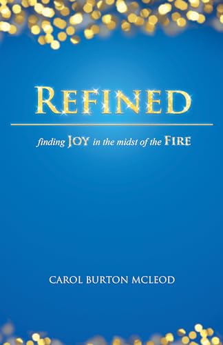 Beispielbild fr Refined: Finding Joy in the Midst of the Fire zum Verkauf von BooksRun