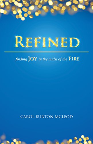9781610361446: Refined: Finding Joy in the Midst of Fire