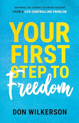 Imagen de archivo de Your First Step To Freedom: Beginning The Journey To Finding Freedom From A Life-Controlling Problem a la venta por SecondSale