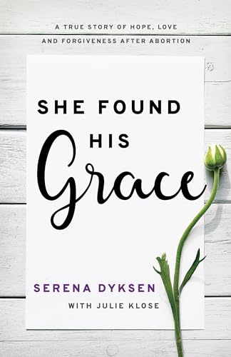 Stock image for She Found His Grace: A True Story Of Hope, Love, And Forgiveness After Abortion for sale by BooksRun