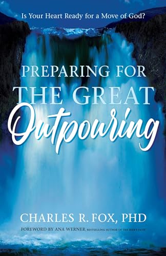 Stock image for Preparing for the Great Outpouring: Is Your Heart Ready for a Move of God? for sale by ThriftBooks-Atlanta