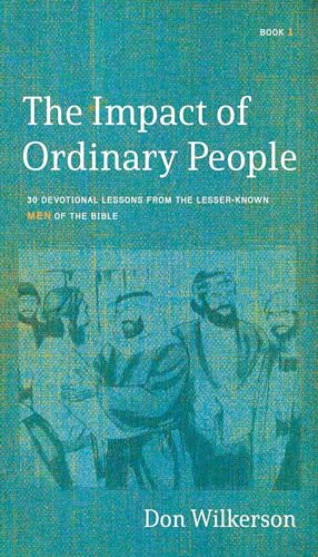 Stock image for The Impact of Ordinary People: Lessons from the Lesser-Known Men of the Bible for sale by ZBK Books