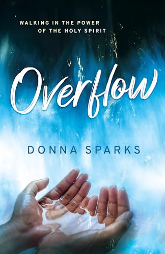 Stock image for Overflow: Walking in the Power of the Holy Spirit for sale by GF Books, Inc.