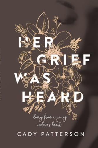 Beispielbild fr Her Grief Was Heard: Diary from a Young Widow's Heart zum Verkauf von Buchpark