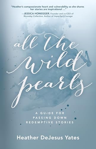 Beispielbild fr All The Wild Pearls: A Guide For Passing Down Redemptive Stories zum Verkauf von SecondSale