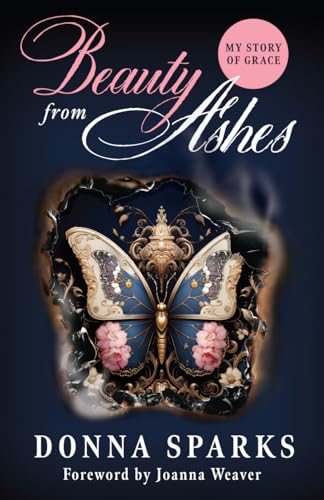 9781610369985: Beauty From Ashes (Revised): My Story of Grace