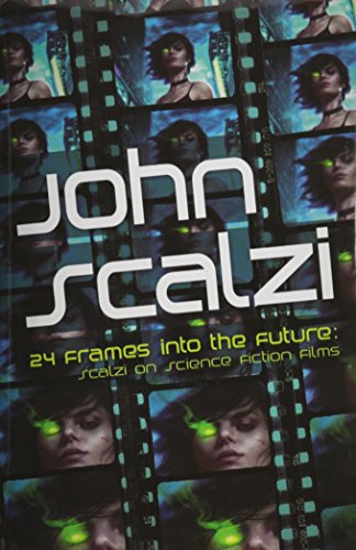 24 Frames into the Future: Scalzi on Science Fiction Films (Boskone Book)