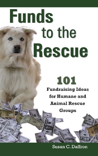 Stock image for Funds to the Rescue: 101 Fundraising Ideas for Humane and Animal Rescue Groups for sale by mountain