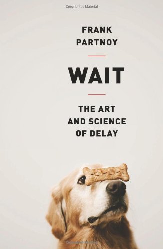 Beispielbild fr Wait: The Art and Science of Delay zum Verkauf von SecondSale