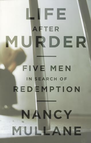 9781610390293: Life After Murder: Five Men in Search of Redemption
