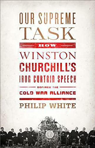 Beispielbild fr Our supreme Task How Winston Churchill's Iron Curtain Speech defined The cold War Alliance zum Verkauf von Booketeria Inc.