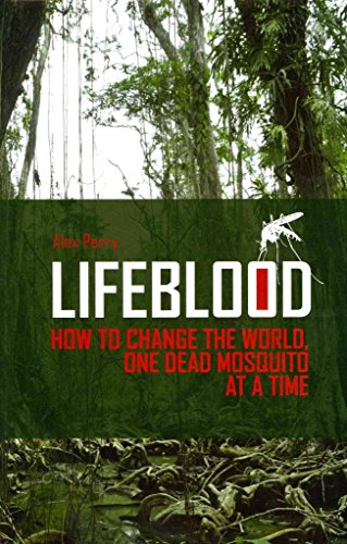 Stock image for Lifeblood : How to Change the World One Dead Mosquito at a Time for sale by Better World Books: West