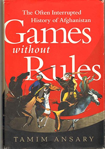 Imagen de archivo de Games without Rules: The Often-Interrupted History of Afghanistan a la venta por SecondSale