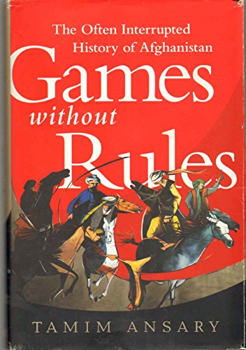 Stock image for Games without Rules: The Often-Interrupted History of Afghanistan for sale by SecondSale