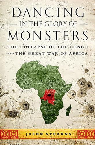 9781610391078: Dancing in the Glory of Monsters: The Collapse of the Congo and the Great War of Africa