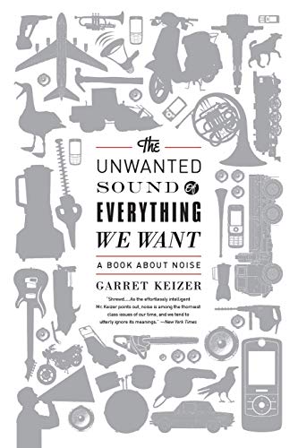 Stock image for The Unwanted Sound of Everything We Want: A Book About Noise for sale by SecondSale