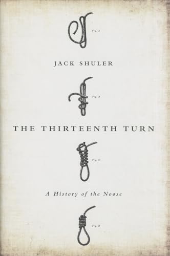 Stock image for The Thirteenth Turn : A History of the Noose for sale by Better World Books: West