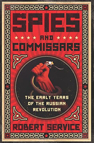 Beispielbild fr Spies and Commissars: The Early Years of the Russian Revolution zum Verkauf von Wonder Book