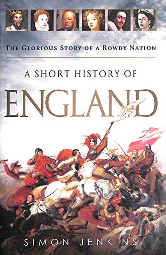 Beispielbild fr A Short History of England : The Glorious Story of a Rowdy Nation zum Verkauf von Better World Books