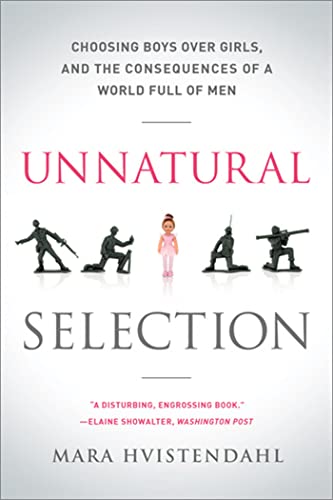 Stock image for Unnatural Selection : Choosing Boys over Girls, and the Consequences of a World Full of Men for sale by Better World Books: West