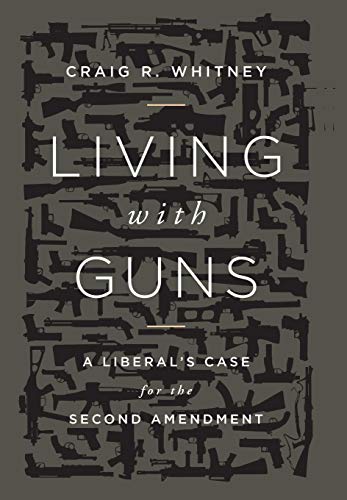 Stock image for Living with Guns: A Liberal's Case for the Second Amendment for sale by Marvin Minkler Modern First Editions