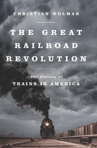 Imagen de archivo de The Great Railroad Revolution: The History of Trains in America a la venta por ThriftBooks-Atlanta