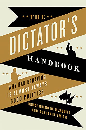 Beispielbild fr The Dictator's Handbook: Why Bad Behavior is Almost Always Good Politics zum Verkauf von BooksRun