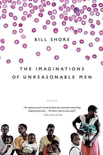 Stock image for The Imaginations of Unreasonable Men: Inspiration, Vision, and Purpose in the Quest to End Malaria for sale by Open Books West Loop