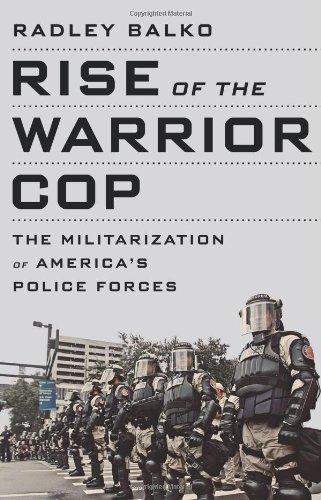 Stock image for Rise of the Warrior Cop: The Militarization of America's Police Forces for sale by ThriftBooks-Dallas