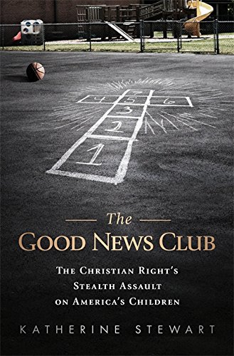Beispielbild für The Good News Club: The Religious Right's Stealth Assault on America's Children zum Verkauf von medimops